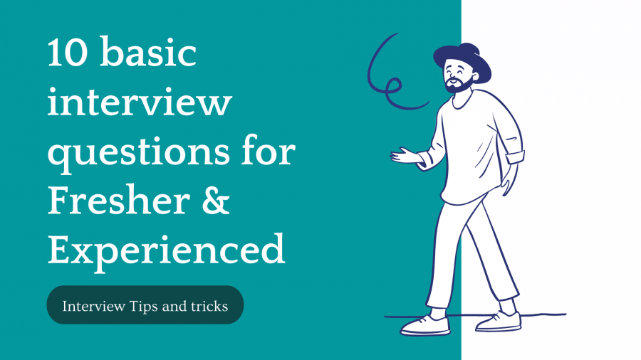 10 basic interview questions for Fresher & Experienced | Interview Tips & Tricks
